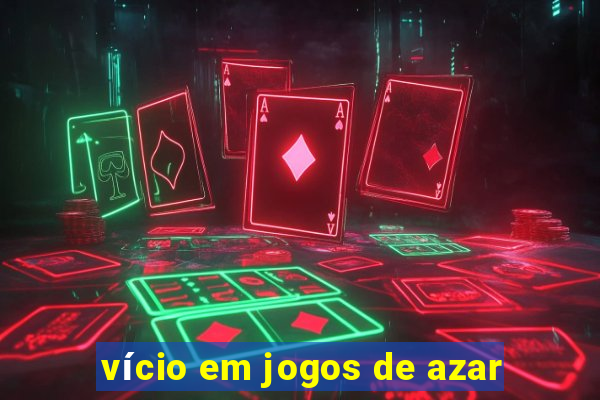 vício em jogos de azar