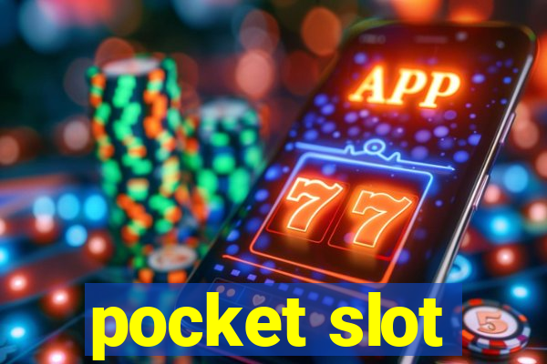 pocket slot