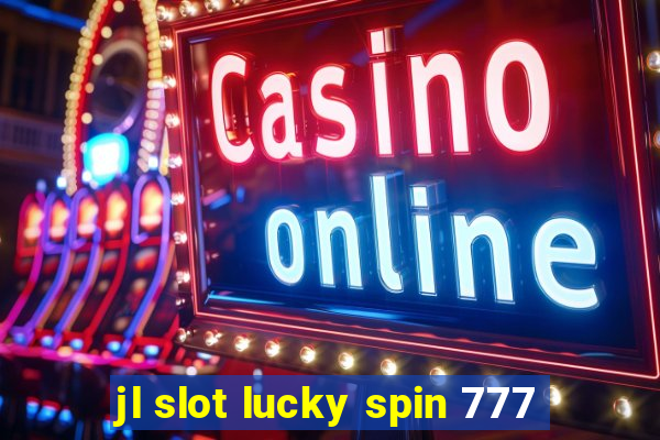 jl slot lucky spin 777