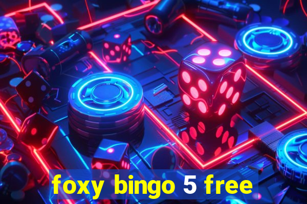 foxy bingo 5 free