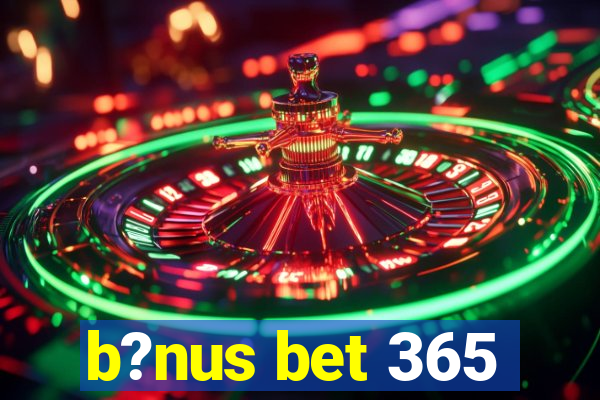 b?nus bet 365