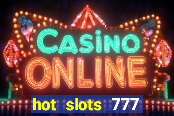 hot slots 777 dinheiro real