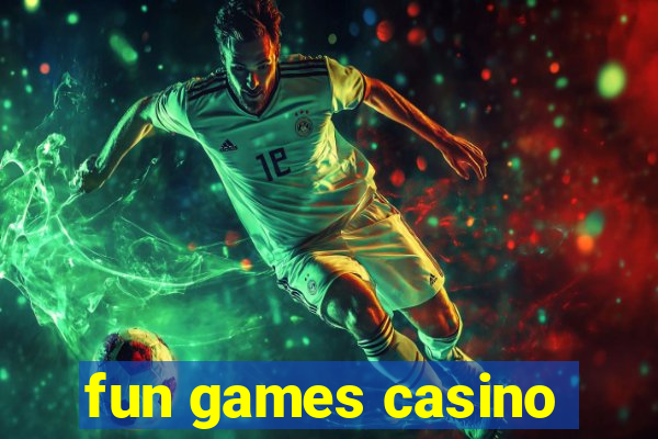 fun games casino