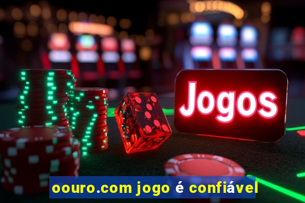 oouro.com jogo é confiável