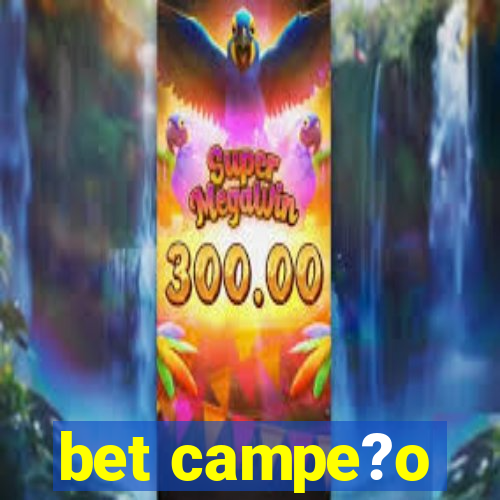 bet campe?o