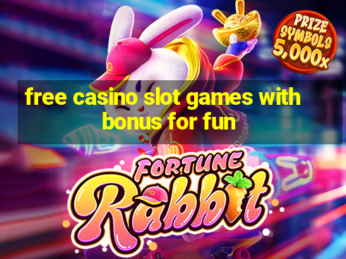 free casino slot games with bonus for fun