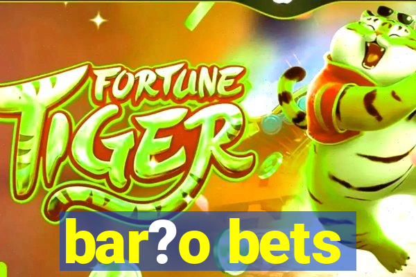 bar?o bets