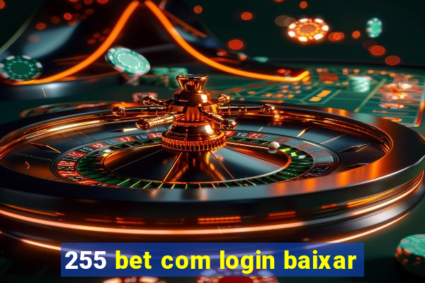 255 bet com login baixar