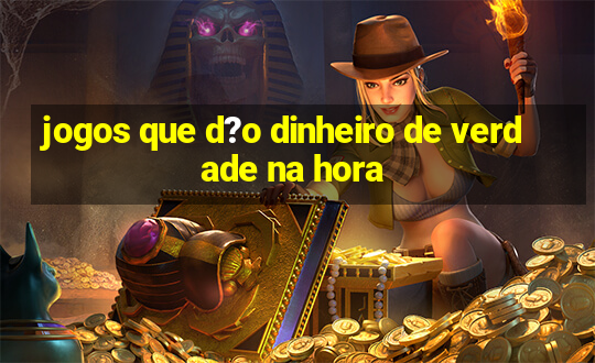 jogos que d?o dinheiro de verdade na hora