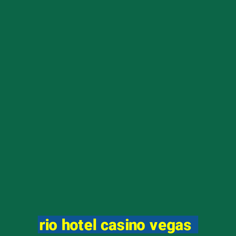 rio hotel casino vegas