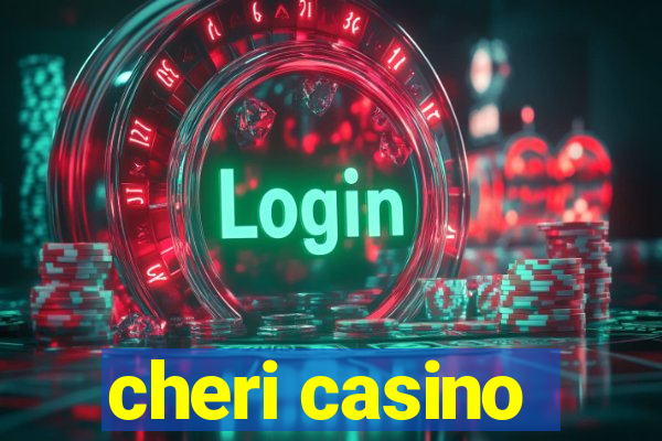 cheri casino