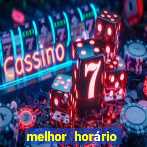 melhor horário para ganhar no fortune tiger