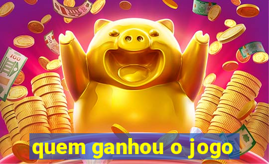 quem ganhou o jogo