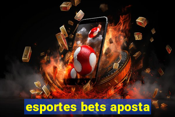 esportes bets aposta