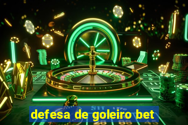 defesa de goleiro bet