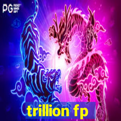 trillion fp