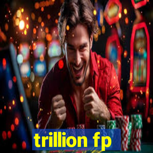 trillion fp