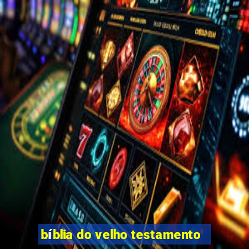 bíblia do velho testamento