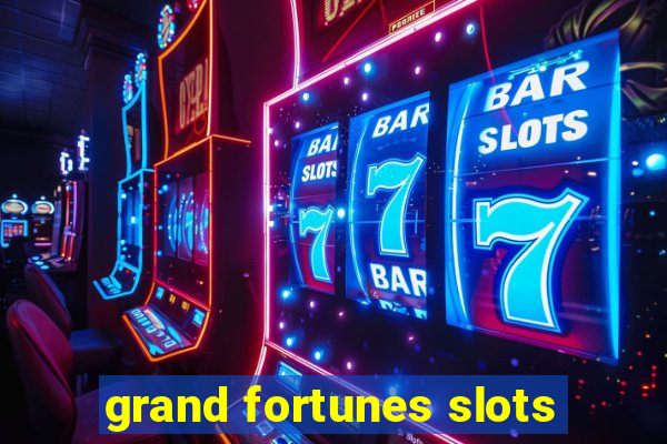 grand fortunes slots