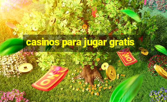 casinos para jugar gratis