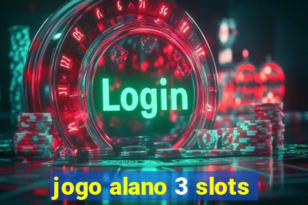 jogo alano 3 slots