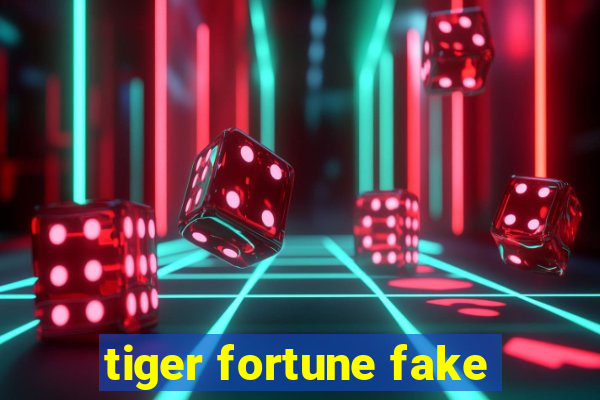 tiger fortune fake