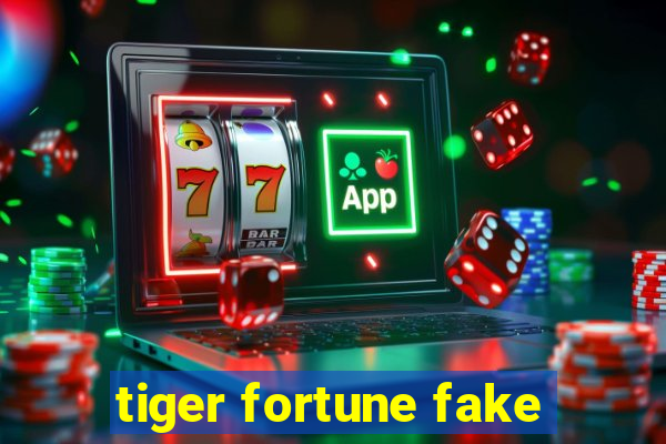 tiger fortune fake