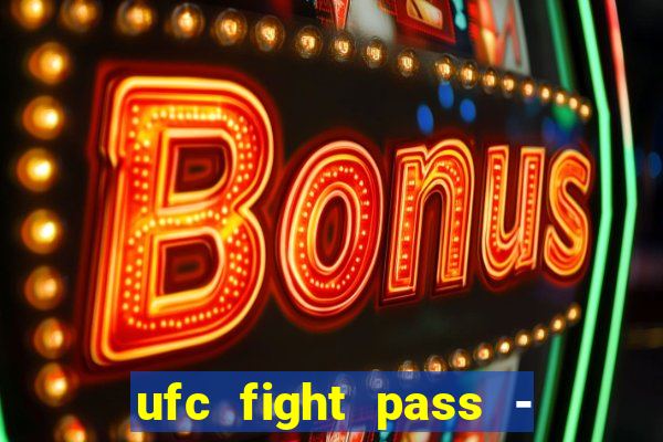 ufc fight pass - tv ao vivo