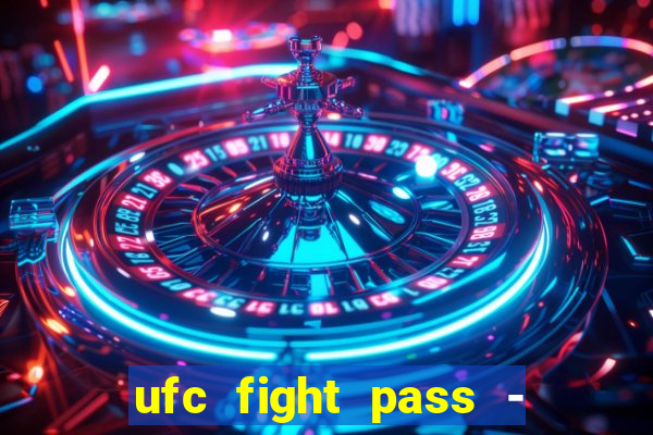 ufc fight pass - tv ao vivo