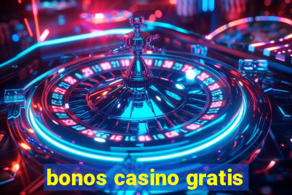 bonos casino gratis