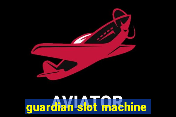 guardian slot machine