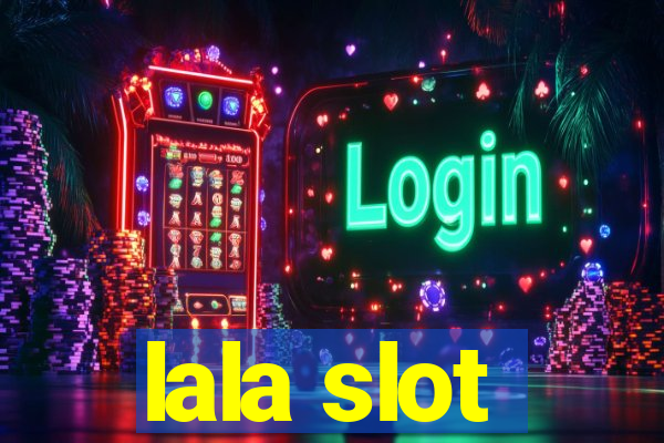 lala slot