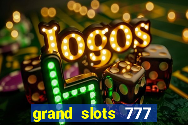 grand slots 777 paga mesmo