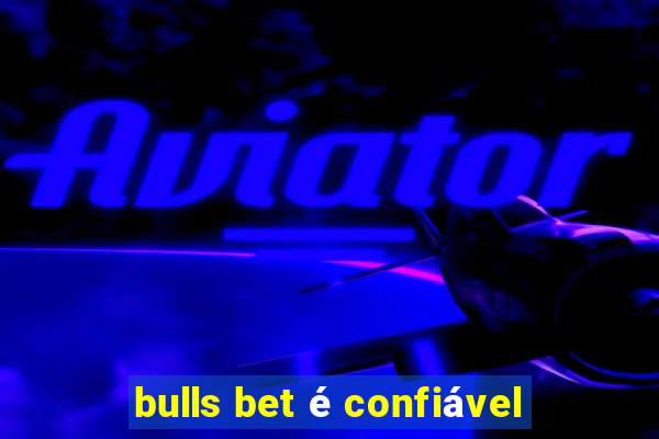 bulls bet é confiável