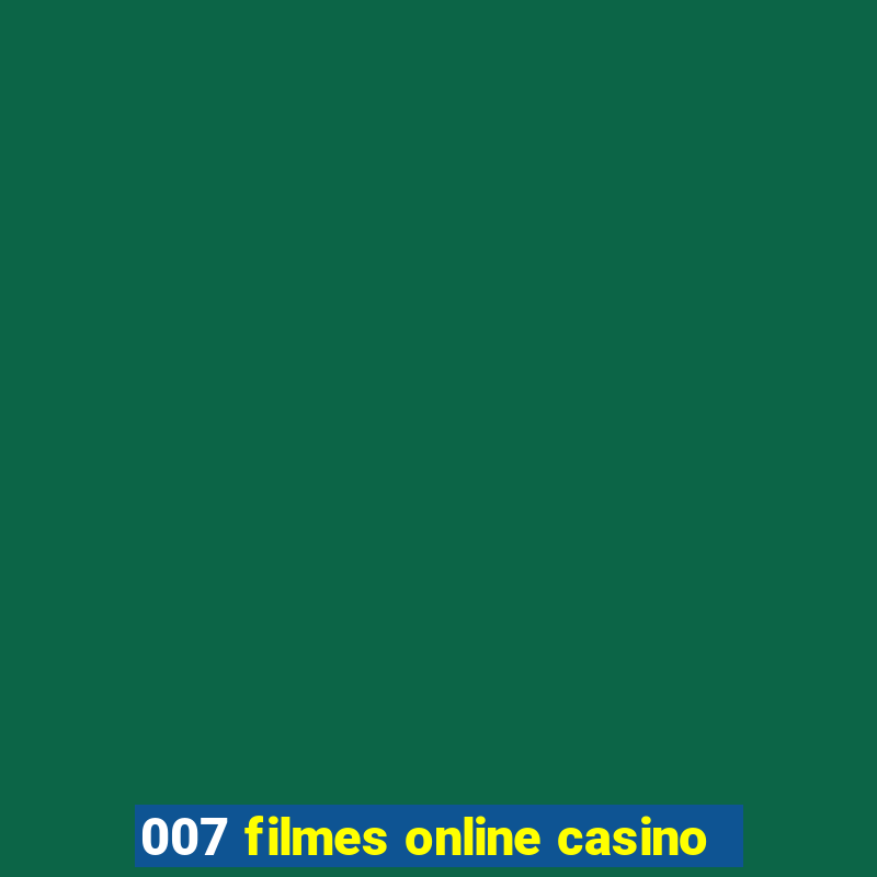 007 filmes online casino