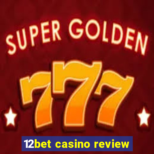 12bet casino review