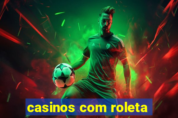 casinos com roleta