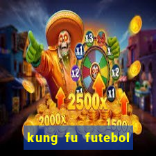 kung fu futebol clube online