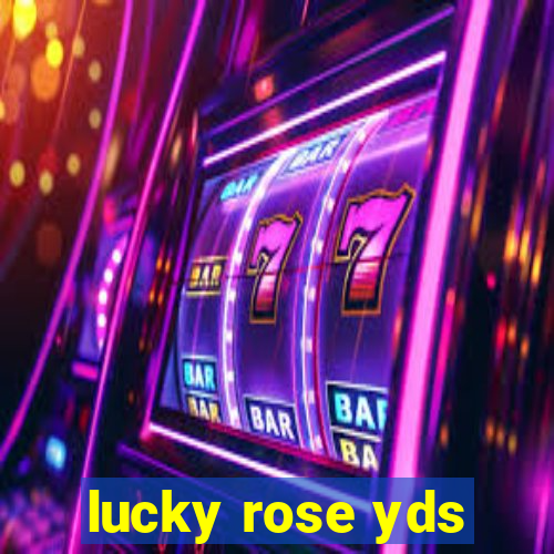 lucky rose yds