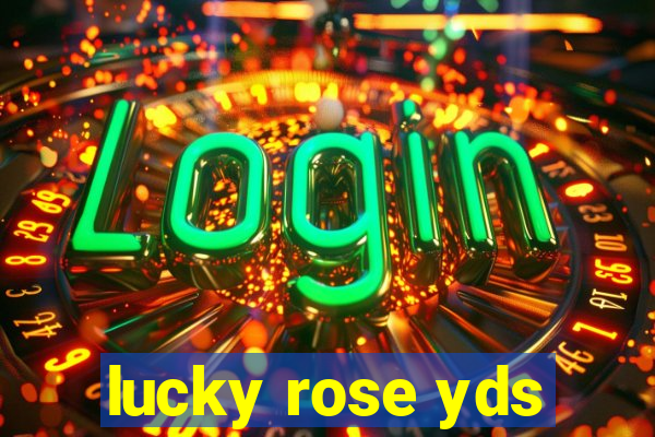 lucky rose yds