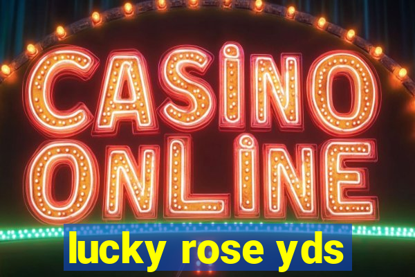 lucky rose yds