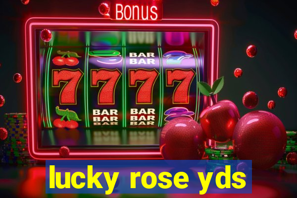 lucky rose yds