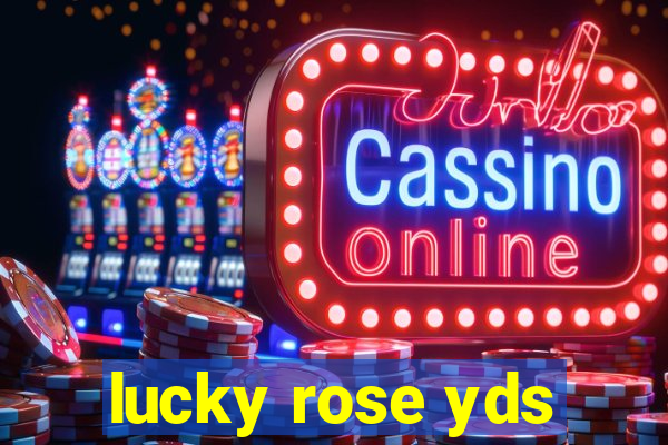 lucky rose yds