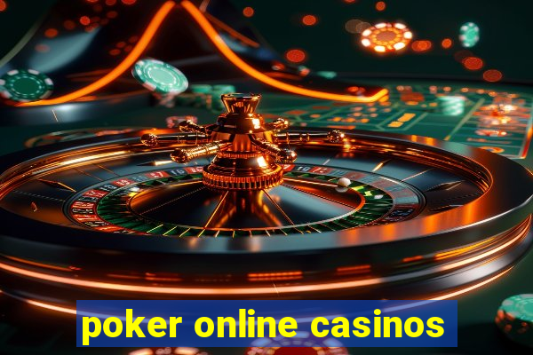 poker online casinos