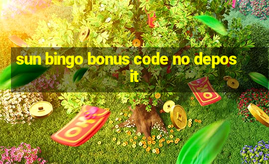 sun bingo bonus code no deposit