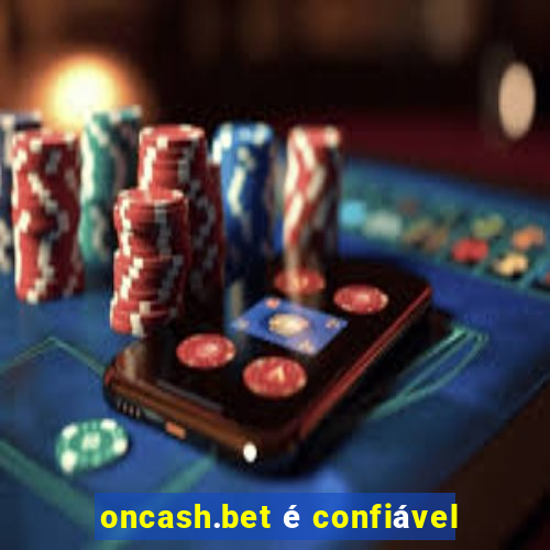 oncash.bet é confiável