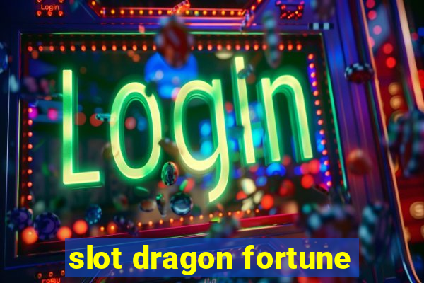 slot dragon fortune