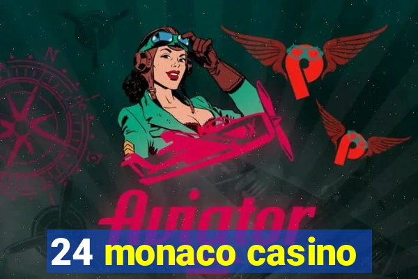 24 monaco casino