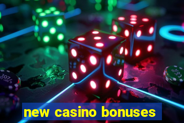 new casino bonuses