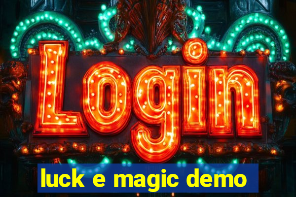 luck e magic demo